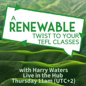 A Renewable Twist to your TEFL Classes - with Harry Waters (webinar)