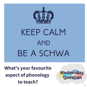 What's your favourite aspect of phonology to teach? (Wednesday Question)