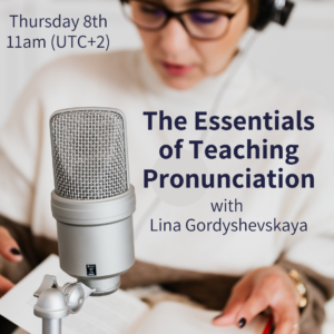 The Essentials of Teaching Pronunciation - with Lina Gordyshevskaya (webinar)