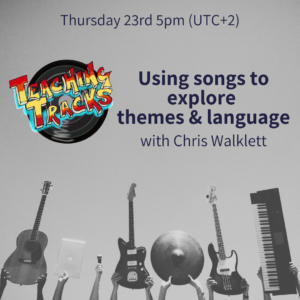 Using songs to explore themes & language - with Chris Walklett (webinar)