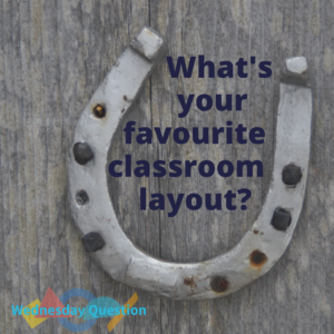 What's your favourite classroom layout? (Wednesday Question)