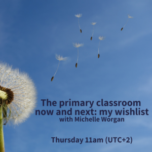The primary classroom now and next: my wishlist - with Michelle Worgan (webinar)
