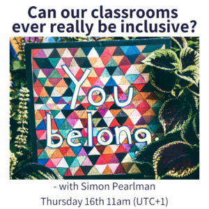 Can our classrooms ever really be inclusive? - with Simon Pearlman (webinar)