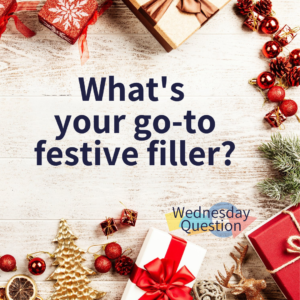 What's your go-to festive filler? (Wednesday Question)
