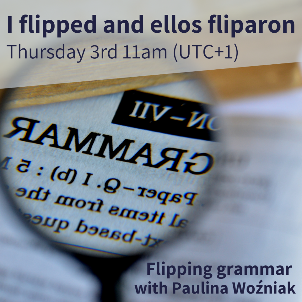 I flipped and ellos fliparon: Flipping grammar - with Paulina Wozniak (webinar)