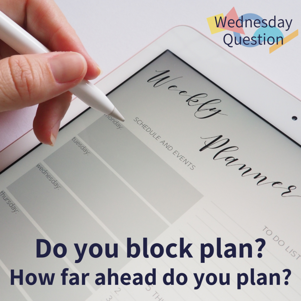 Do you block plan? (Wednesday Question)