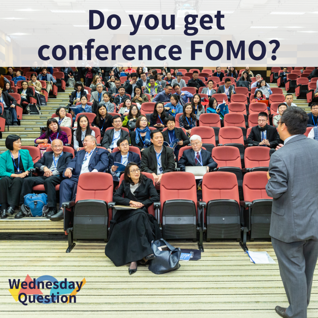 Do you get conference FOMO? (Wednesday Question)