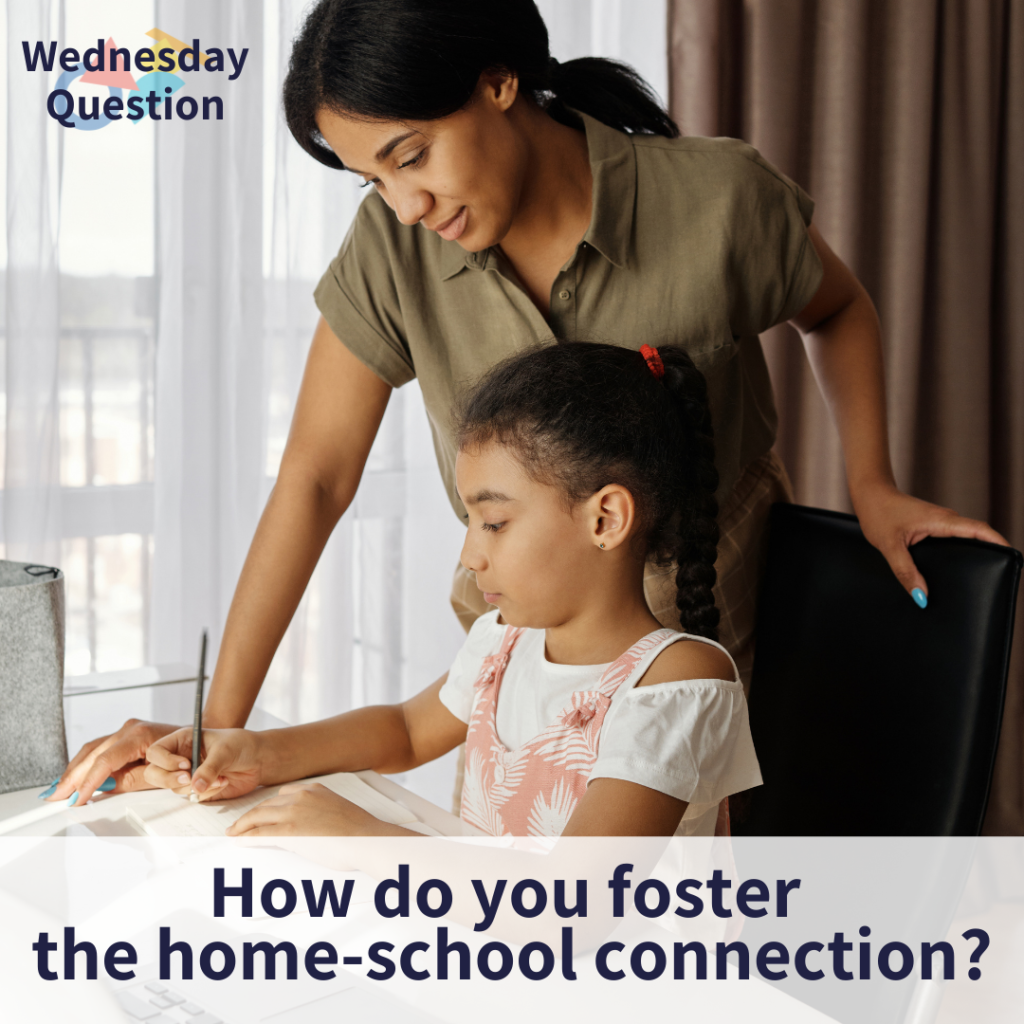 How do you foster the home-school connection? (Wednesday Question)