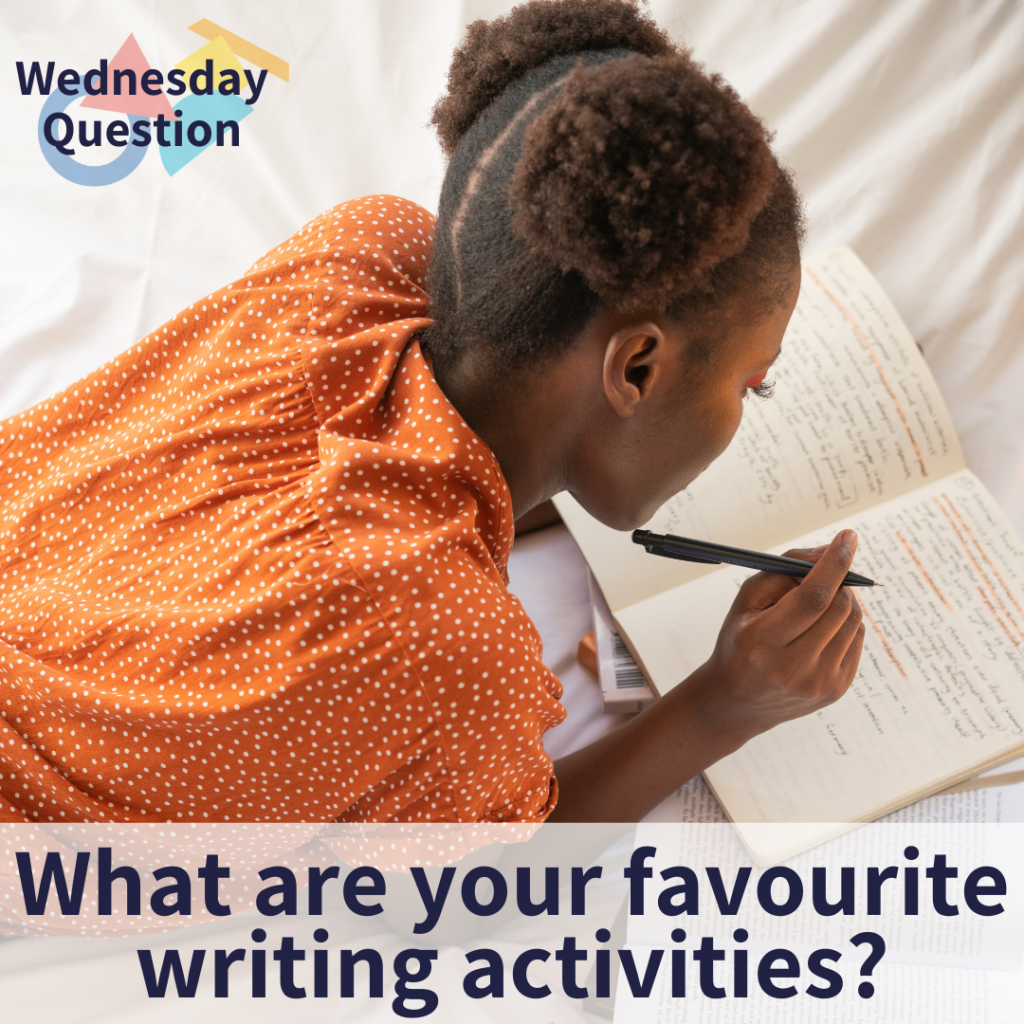 What are your favourite writing activities? (Wednesday Question)