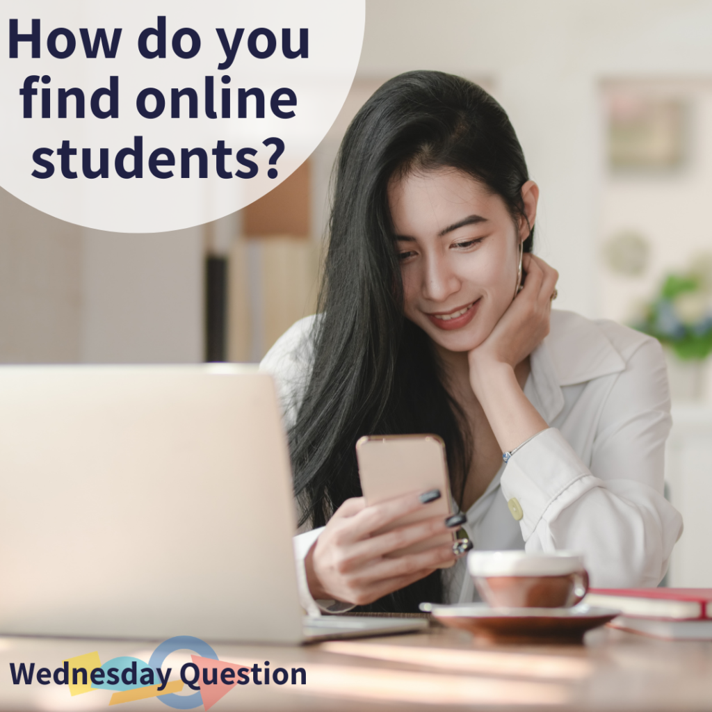 How do you find online students? (Wednesday Question)