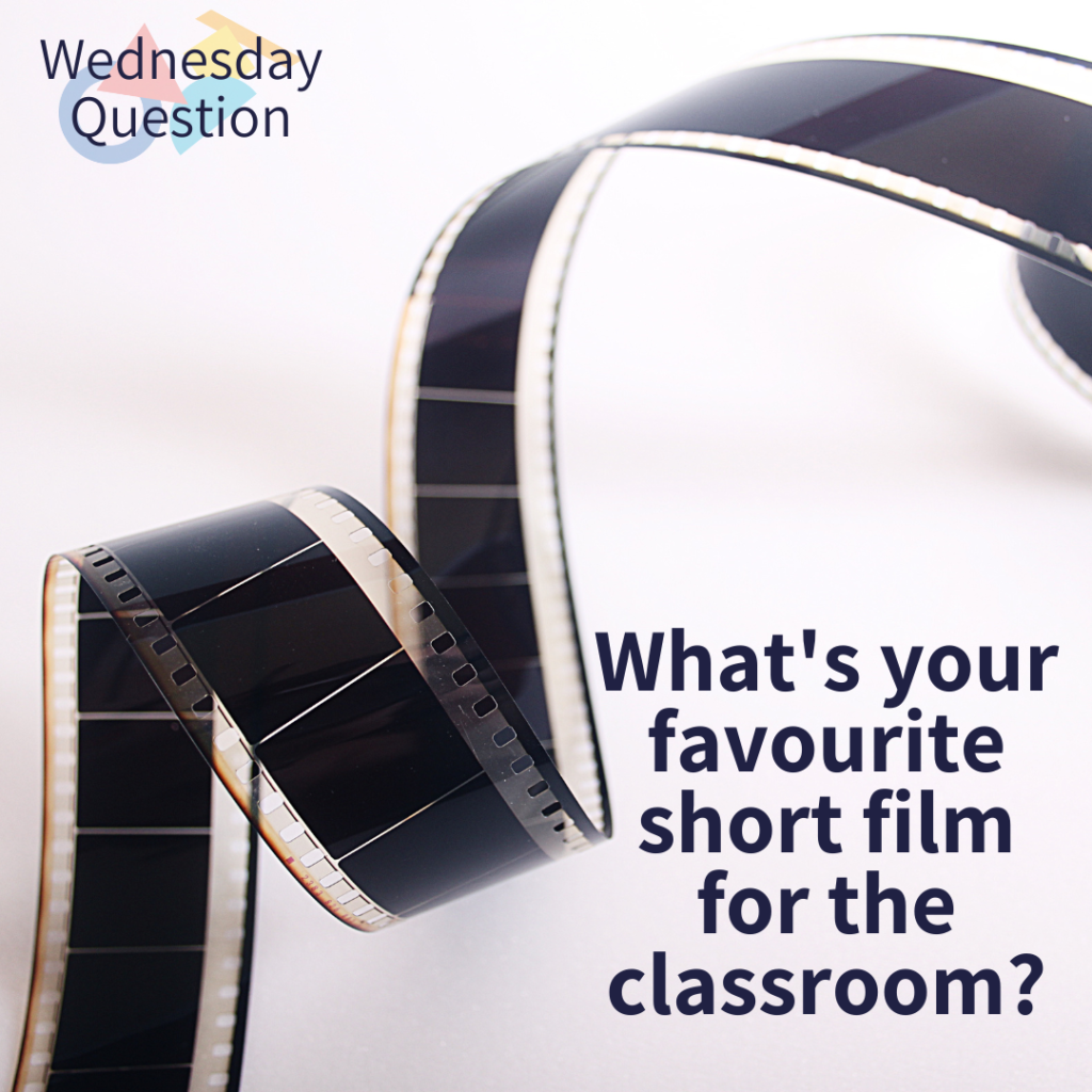 What's your faourite short film for the classroom? (Wednesday Question)