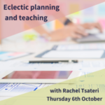 Eclectic planning and teaching - with Rachel Tsateri (webinar)