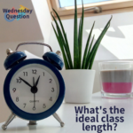 What's the ideal class length? (Wednesday Question)