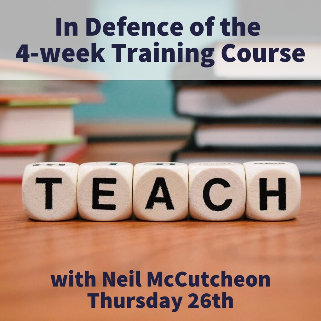 In Defence of the 4-week Training Course - with Neil McCuthceon (webinar)