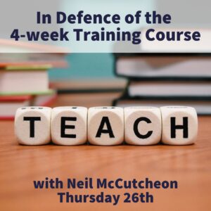 In Defence of the 4-week Training Course - with Neil McCuthceon (webinar)