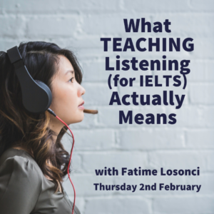 What TEACHING Listening (for IELTS) Actually Means - with Fatime Losonci (webinar)