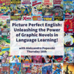 Picture Perfect English: Unleashing the Power of Graphic Novels in Language Learning with Aleksandra Popovski (webinar)