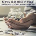 Money does grow on trees pensions as professional development - with Nicola Prentis (webinar)