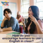 How do you encourage learners to use English in class? (Wednesday Question)